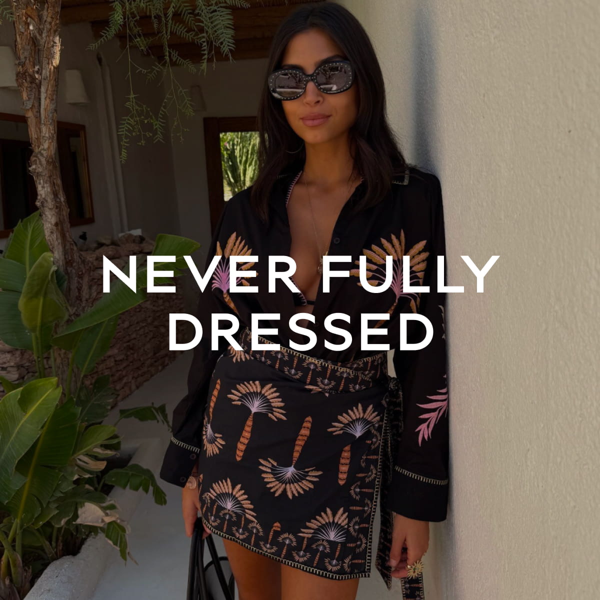never fully dressed