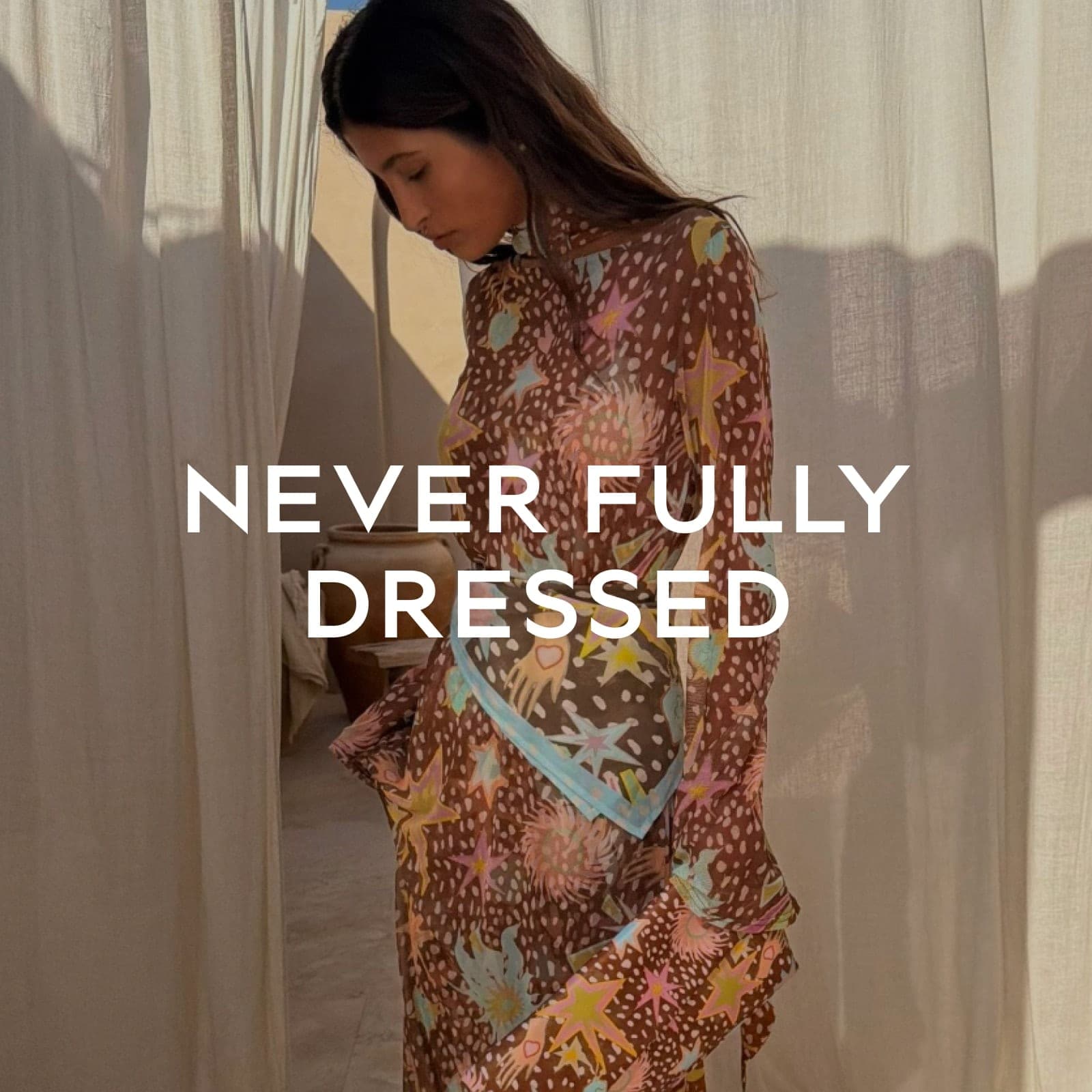 Never fully dressed