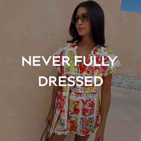 NEVER FULLY DRESSED